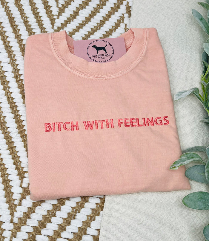 BITCH WITH FEELINGS Custom Embroidered T-shirt or Sweatshirt