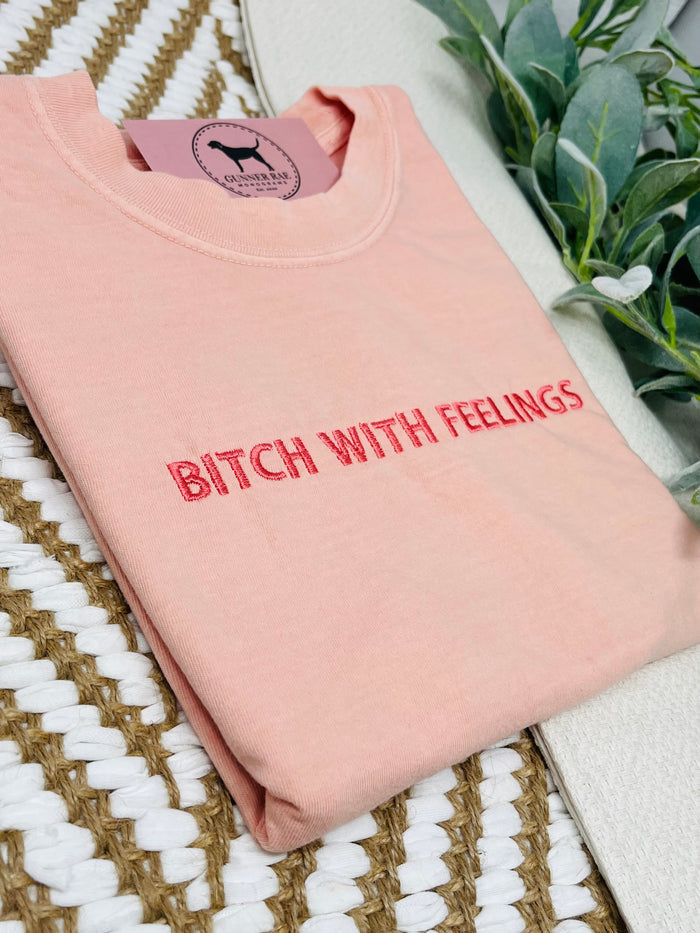 BITCH WITH FEELINGS Custom Embroidered T-shirt or Sweatshirt