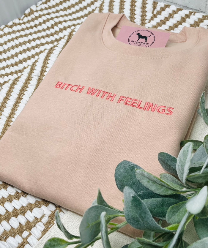 BITCH WITH FEELINGS Custom Embroidered T-shirt or Sweatshirt