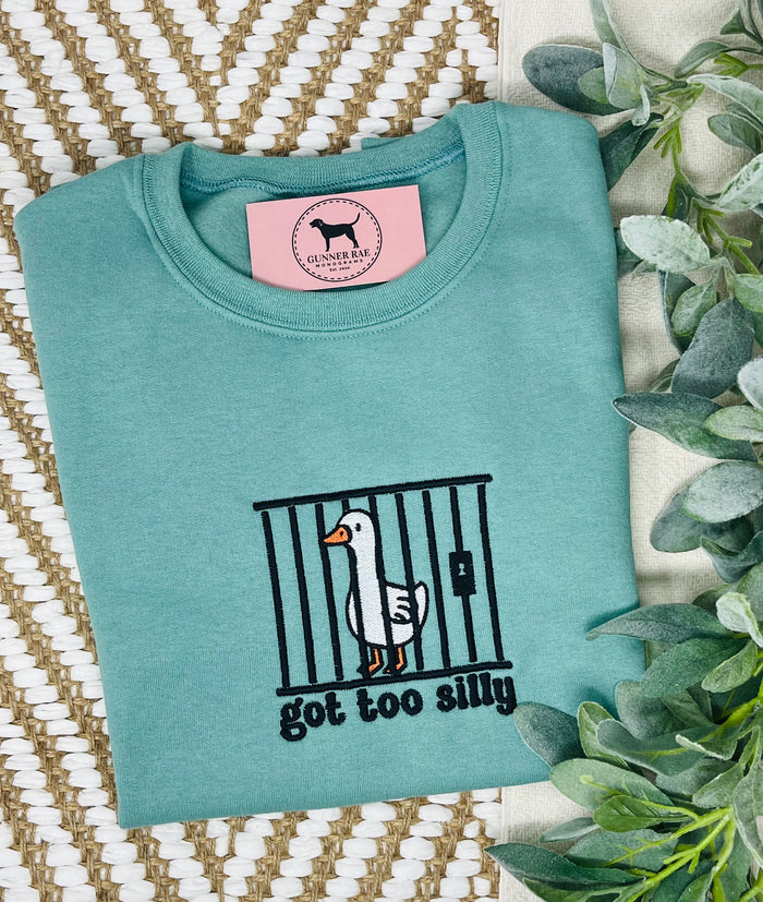 GOT TOO SILLY Embroidered T-shirt or Sweatshirt