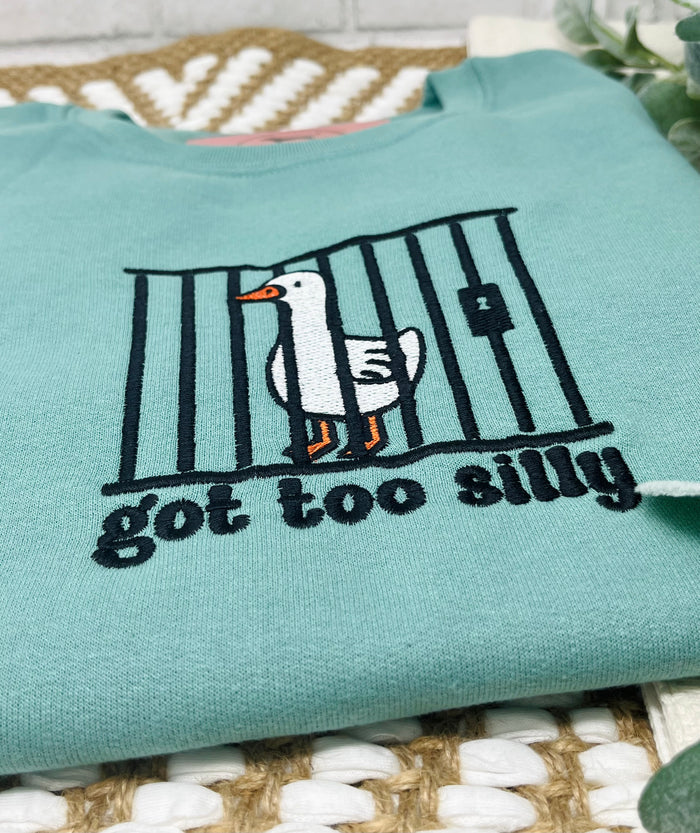 GOT TOO SILLY Embroidered T-shirt or Sweatshirt