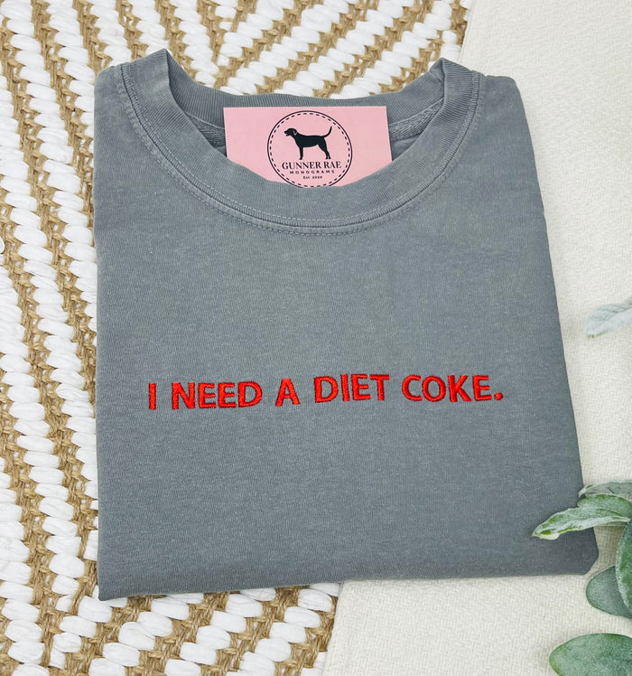 I NEED A DIET SODA Custom Embroidered T-shirt or Sweatshirt