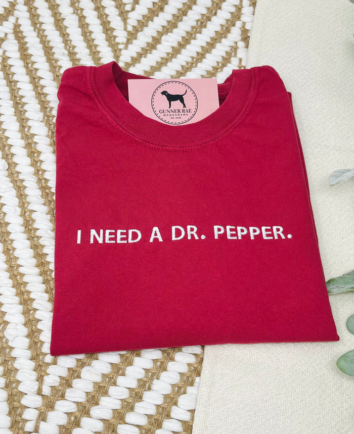 I NEED A DR. SODA Custom Embroidered T-shirt or Sweatshirt