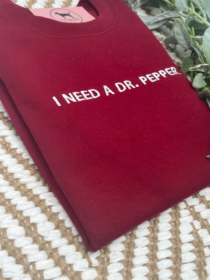 I NEED A DR. SODA Custom Embroidered T-shirt or Sweatshirt