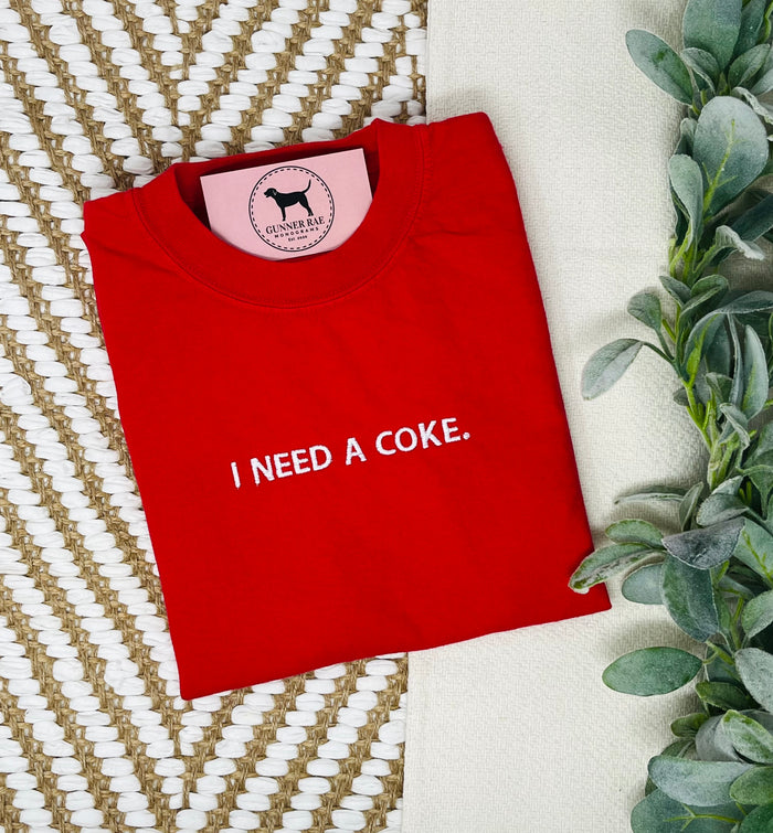 I NEED A SODA Custom Embroidered T-shirt or Sweatshirt