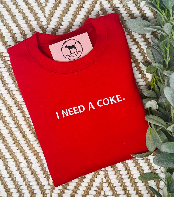 I NEED A SODA Custom Embroidered T-shirt or Sweatshirt