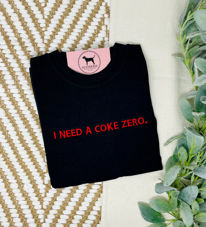 I NEED A SODA ZERO Custom Embroidered T-shirt or Sweatshirt