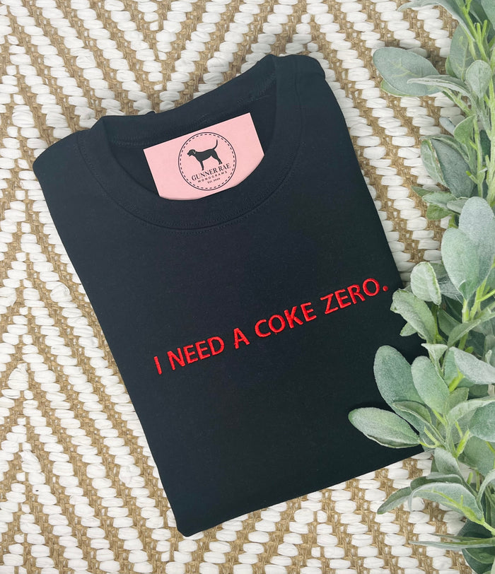 I NEED A SODA ZERO Custom Embroidered T-shirt or Sweatshirt