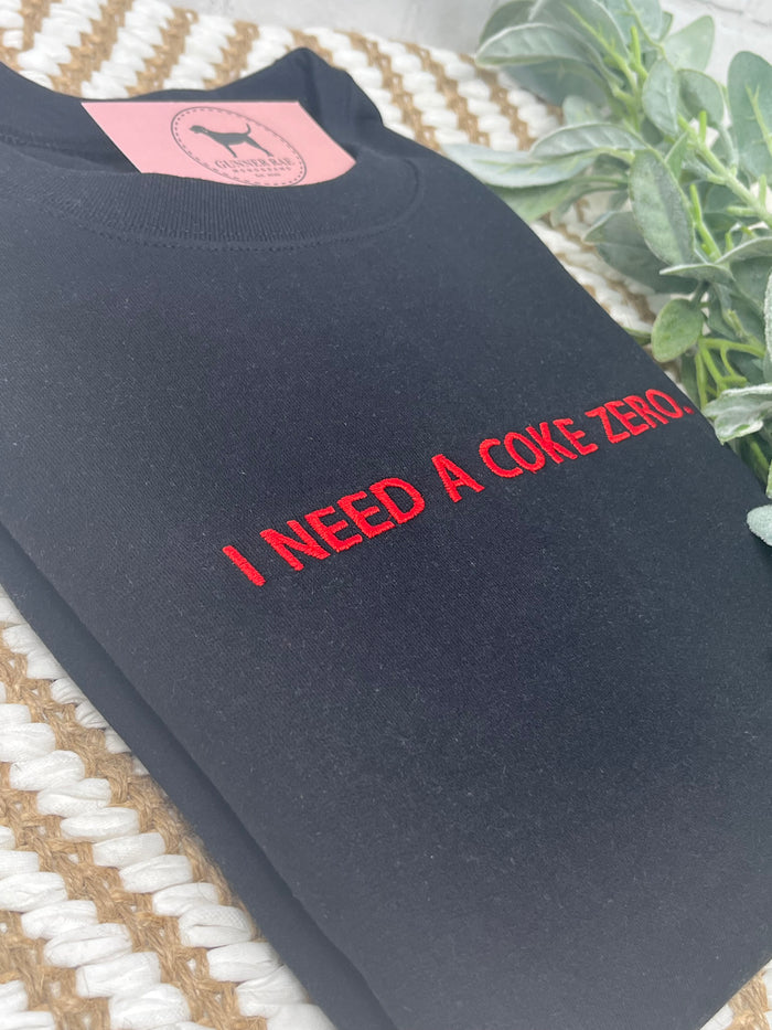 I NEED A SODA ZERO Custom Embroidered T-shirt or Sweatshirt