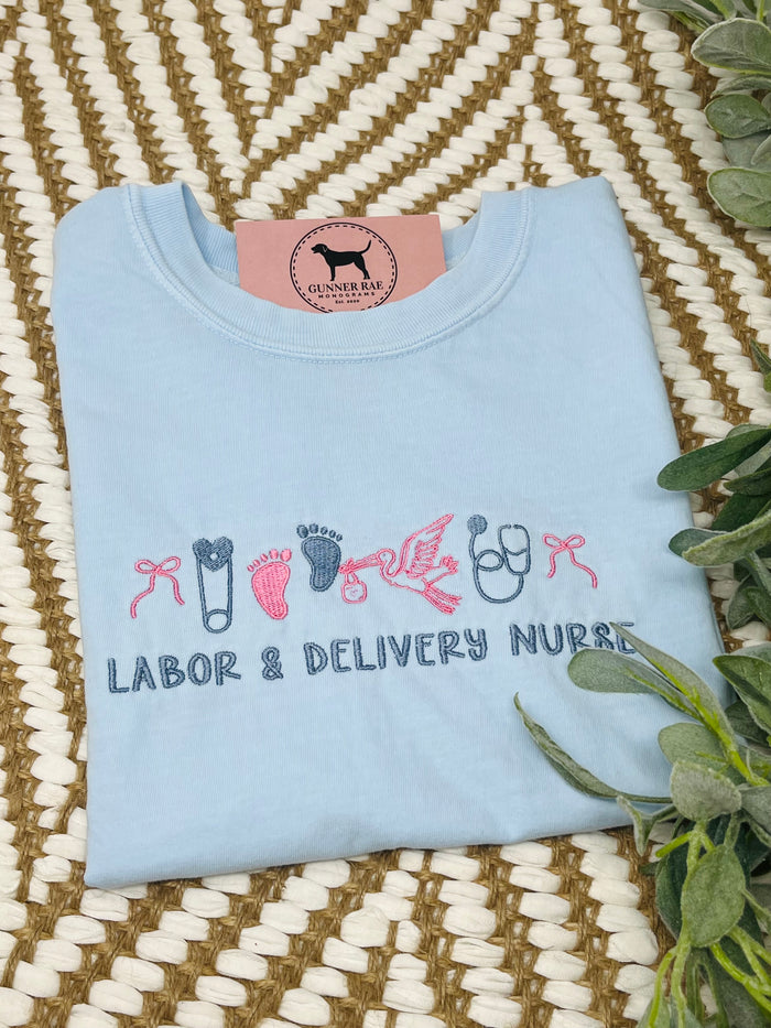 LABOR & DELIVERY NURSE Embroidered T-shirt or Sweatshirt