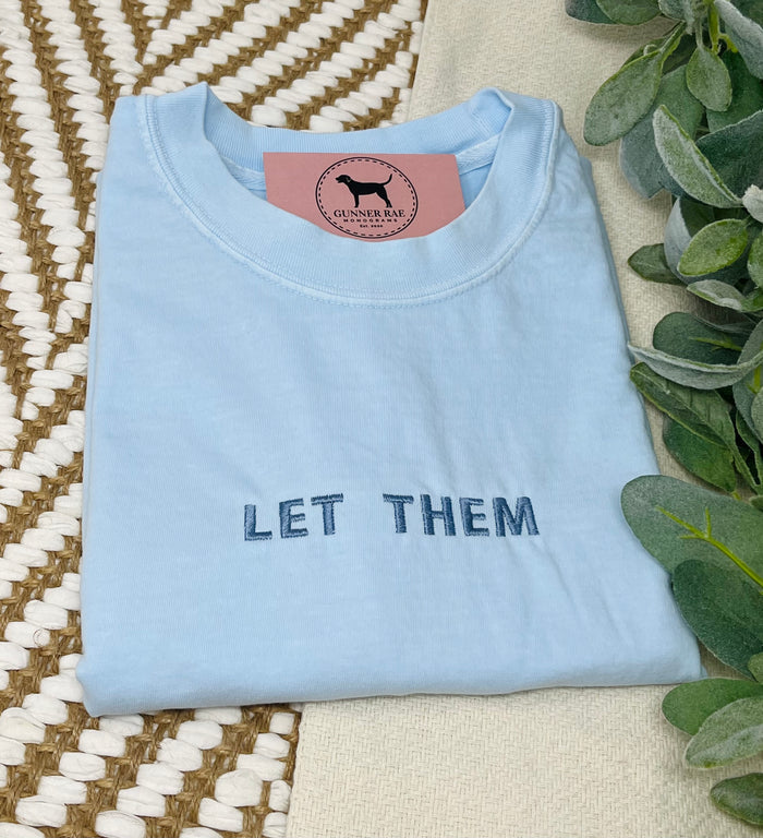 LET THEM Custom Embroidered T-shirt or Sweatshirt