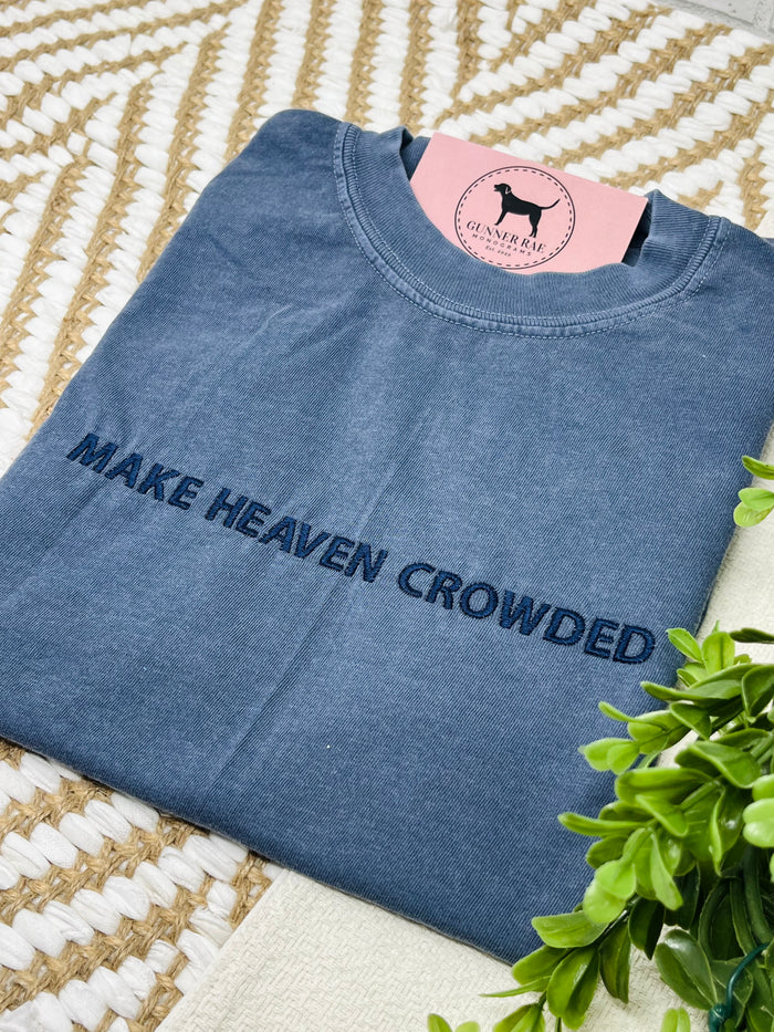 MAKE HEAVEN CROWDED Custom Embroidered T-shirt or Sweatshirt