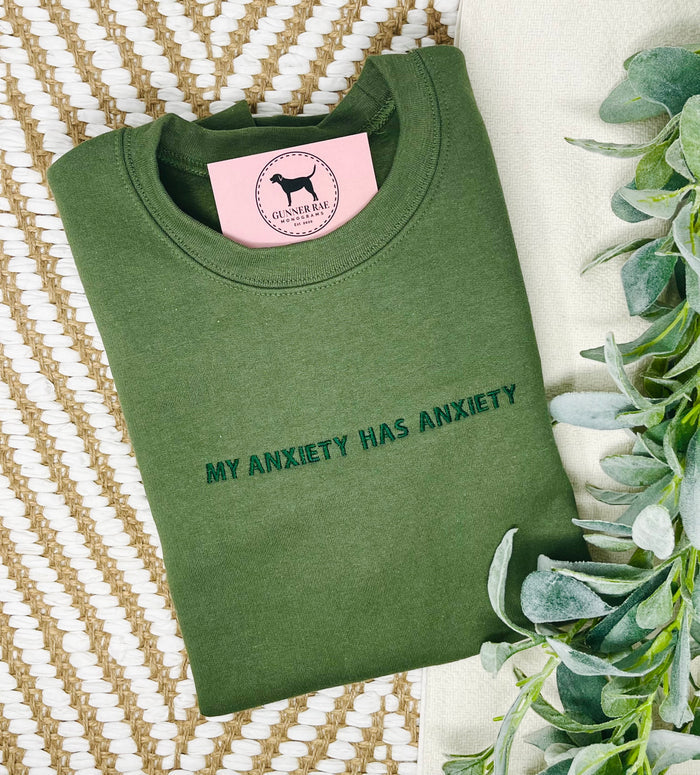 MY ANXIETY HAS ANXIETY Custom Embroidered T-shirt or Sweatshirt