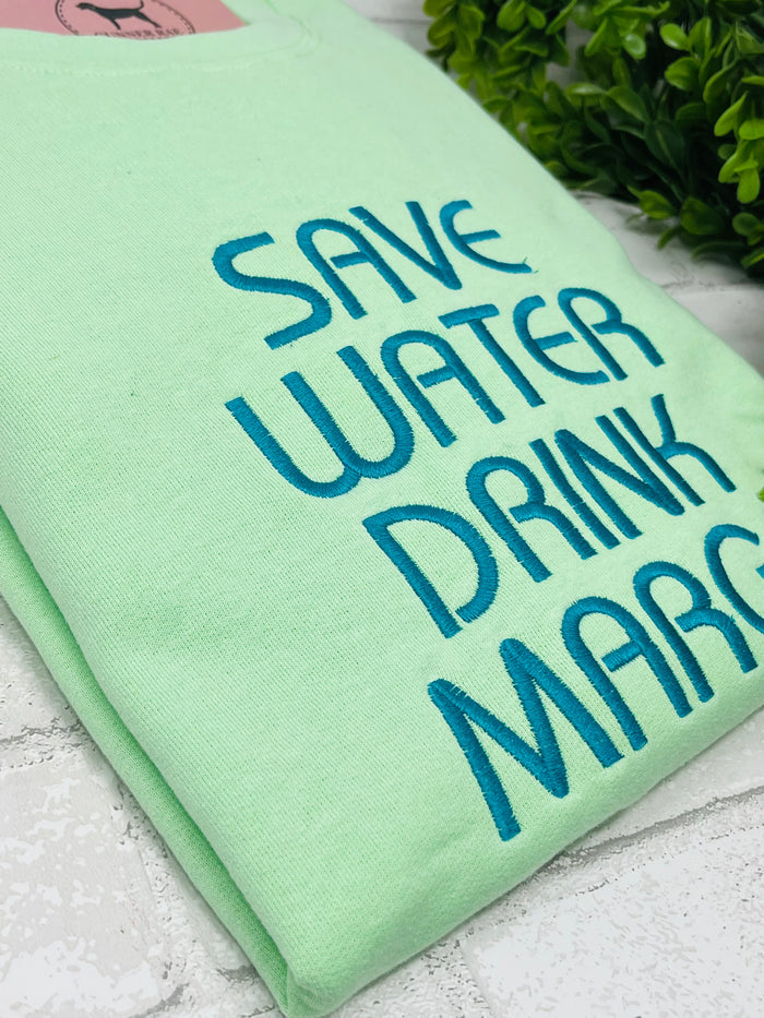 SAVE WATER DIRNK MARG Embroidered T-shirt or Sweatshirt