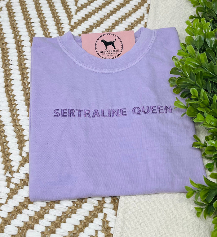 SERTRALINE QUEEN Custom Embroidered T-shirt or Sweatshirt