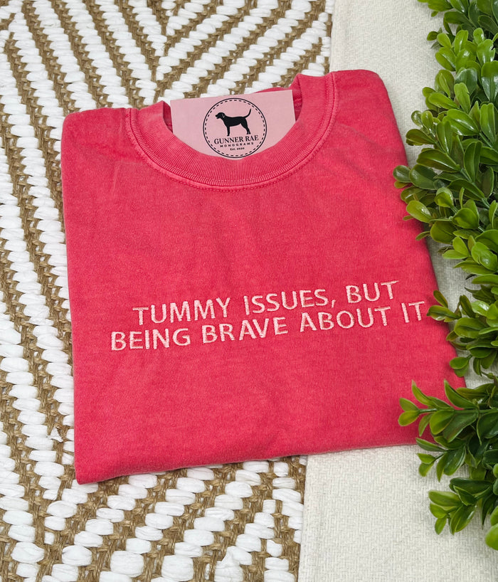 TUMMY ISSUES BUT BEING BRAVE ABOUT IT Custom Embroidered T-shirt or Sweatshirt