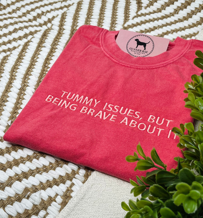 TUMMY ISSUES BUT BEING BRAVE ABOUT IT Custom Embroidered T-shirt or Sweatshirt